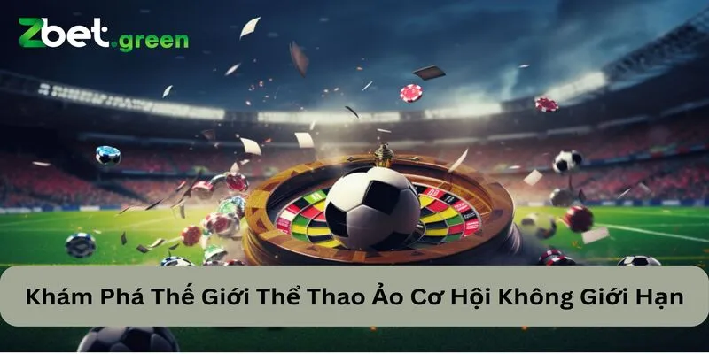 Khám Phá Thế Giới Thể Thao Ảo Cơ Hội Không Giới Hạn 19 thể thao ảo zbet