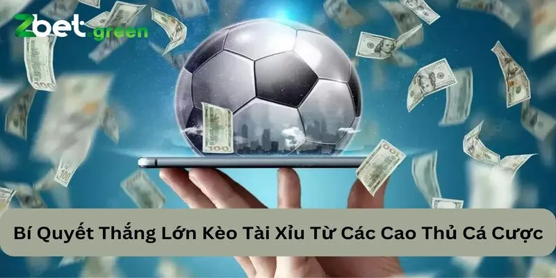 Bí Quyết Thắng Lớn Kèo Tài Xỉu Từ Các Cao Thủ Cá Cược 27 kèo tài xỉu