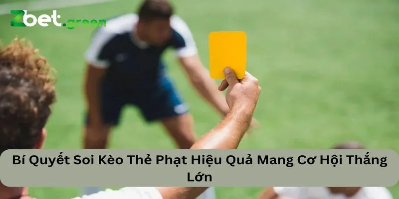 Bí Quyết Soi Kèo Thẻ Phạt Hiệu Quả Mang Cơ Hội Thắng Lớn 14 kèo thẻ phạt