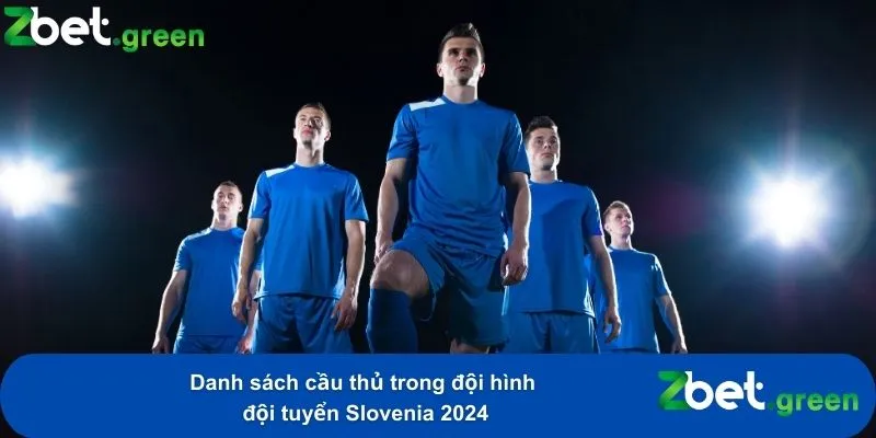 Chiến Thuật Chi Tiết Đội Hình Đội Tuyển Slovenia 2024 1 Danh sách cầu thủ thi trong đội tuyển Slovenia 2024