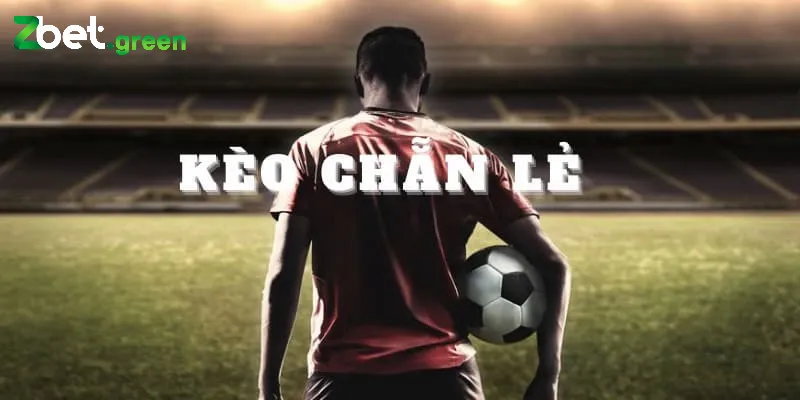 Kèo chẵn lẻ là gì? Bí quyết thắng cược lớn khi đặt kèo 25 kèo chẵn lẻ