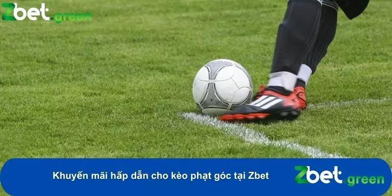 Bí Quyết Chơi Kèo Phạt Góc Tại Zbet – Luật, Mẹo Hay, Ưu Đãi 5 Nhiều chương trình khuyến mãi cho người chơi tham gia cá cược phạt góc